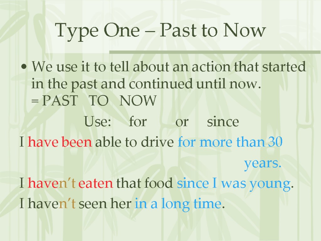 Type One – Past to Now We use it to tell about an action